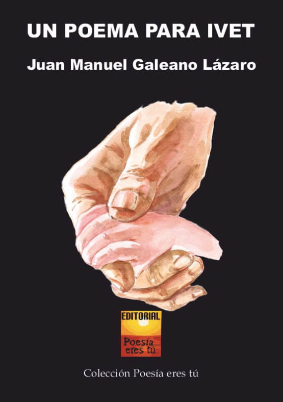 UN POEMA PARA IVET. JUAN MANUEL GALEANO LÁZARO