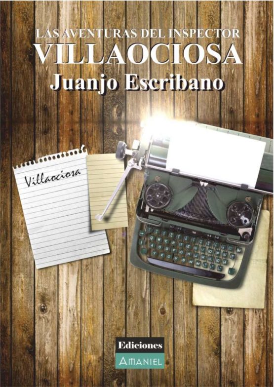 LAS AVENTURAS DEL INSPECTOR VILLAOCIOSA - Juan José Escribano Santiago