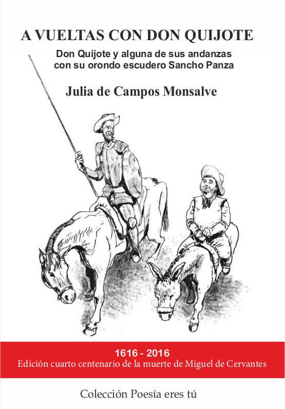 A VUELTAS CON EL QUIJOTE. Don Quijote y alguna de sus andanzas con su orondo escudero Sancho Panza. JULIA DE CAMPOS MONSALVE