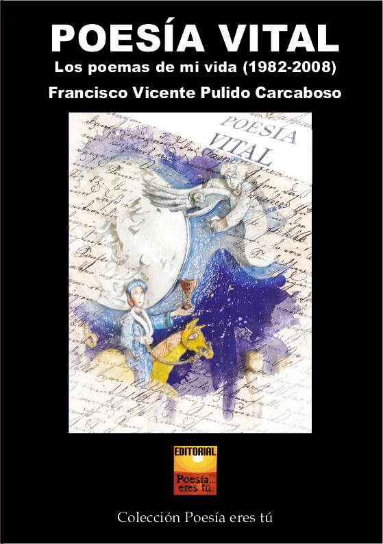 POESÍA VITAL. Los poemas de mi vida (1982-2008). FRANCISCO VICENTE PULIDO CARCABOSO