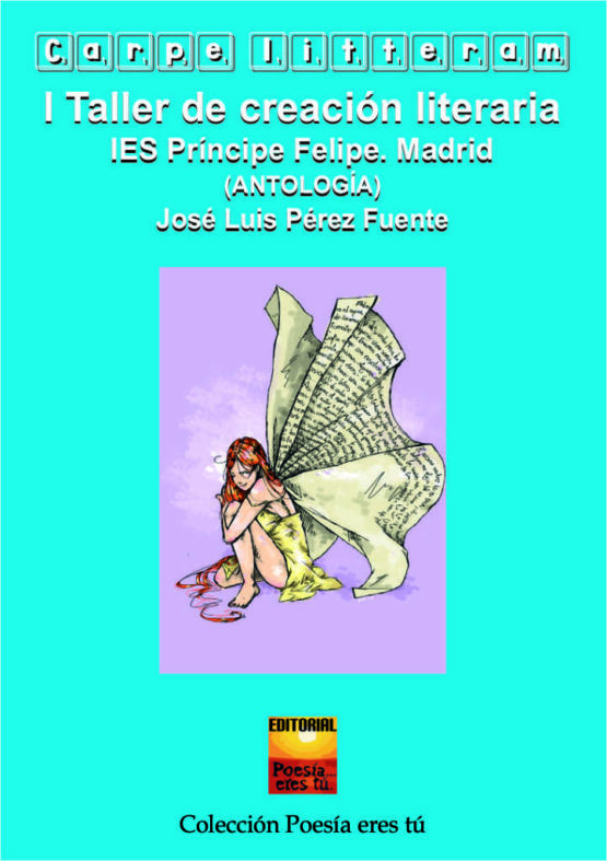 CARPE LITTERAM.IES PRÍNCIPE FELIPE MADRID. ANTOLOGÍA. JOSÉ LUIS PÉREZ FUENTE
