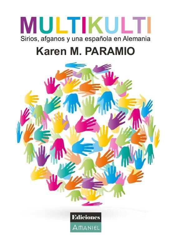 MULTIKULTI. Sirios, afganos y una española en Alemania. KAREN M. PARAMIO