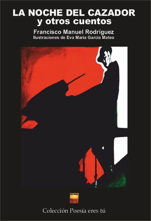 LA NOCHE DEL CAZADOR. FRANCISCO MANUEL RODRÍGUEZ. EVA MARÍA GARCÍA MATEO (Ilustradora)