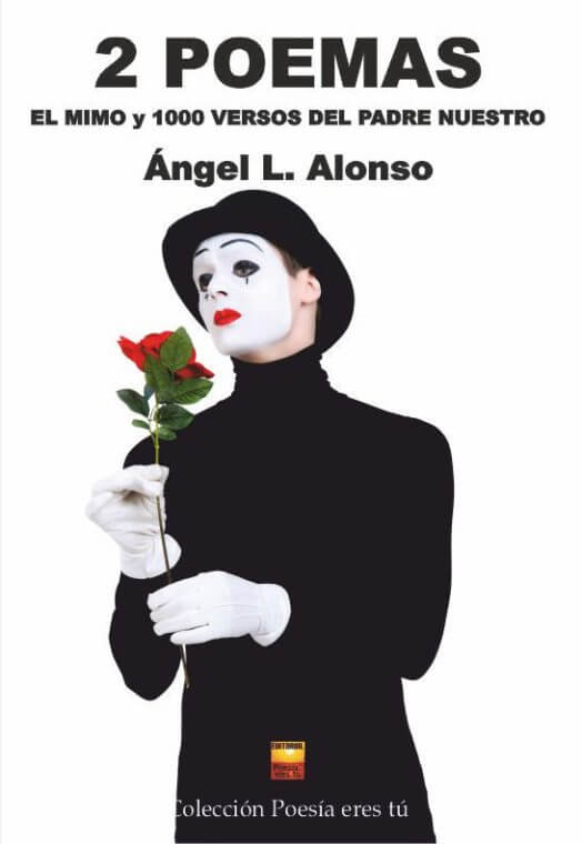 2 POEMAS. EL MIMO Y 1000 VERSOS DEL PADRE NUESTRO. ÁNGEL L. ALONSO