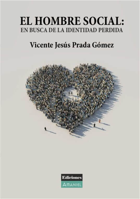 EL HOMBRE SOCIAL: EN BUSCA DE LA IDENTIDAD PERDIDA. VICENTE JESÚS PRADA GÓMEZ