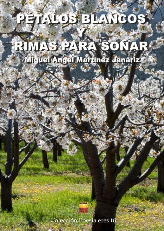 PÉTALOS BLANCOS Y RIMAS PARA SOÑAR. MIGUEL ANGEL MARTÍNEZ JANÁRIZ