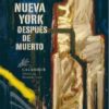 Nueva York después de muerto. Antonio Hernández Ramirez