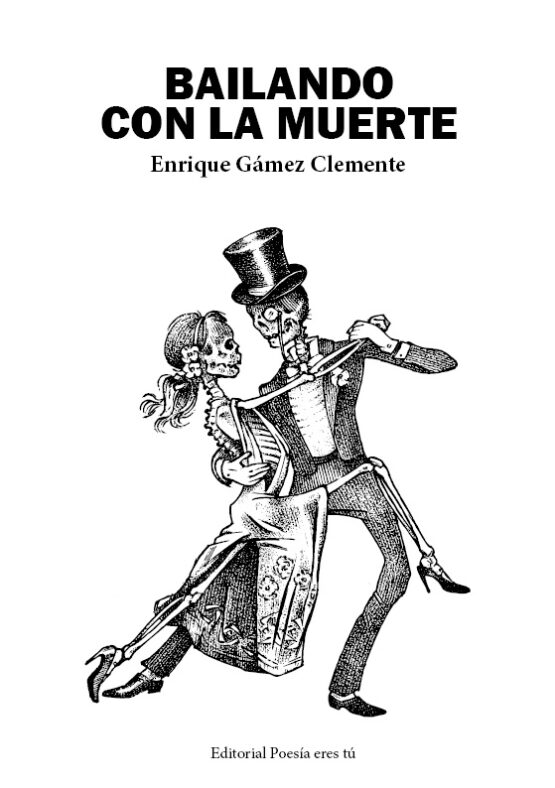 BAILANDO CON LA MUERTE. ENRIQUE GÁMEZ CLEMENTE