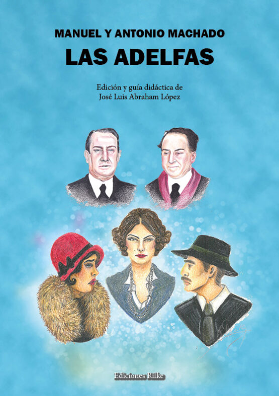 LAS ADELFAS. GUÍA DIDÁCTICA. MANUEL Y ANTONIO MACHADO. Edición y guía didáctica de José Luis Abraham López