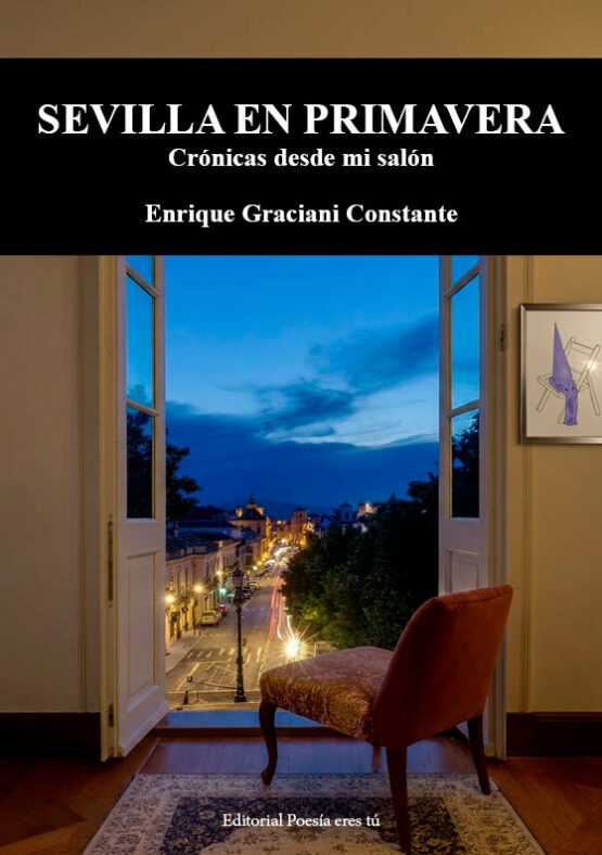 SEVILLA EN PRIMAVERA (Crónica desde mi salón). ENRIQUE GRACIANI CONSTANTE